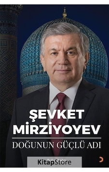 Şevket Mirziyoyev - Doğunun Güçlü Adı - Bulut Bağcı - Cinius Şevket Mirziyoyev - Doğunun Güçlü Adı - Bulut Bağcı - Cinius