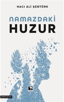 Namazdaki Huzur - Hacı Ali Şentürk - Çınaraltı Yayınları Namazdaki Huzur - Hacı Ali Şentürk - Çınaraltı Yayınları