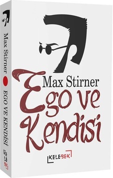 Ego Ve Kendisi / Max Stirner Ego Ve Kendisi / Max Stirner