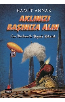 Aklınızı Başınıza Alın Aklınızı Başınıza Alın