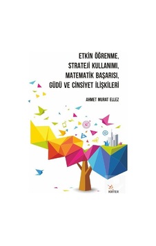 Mercankitap-Etkin Öğrenme, Strateji Kullanımı, Matematik Başarısı, Güdü Ve... Mercankitap-Etkin Öğrenme, Strateji Kullanımı, Matematik Başarısı, Güdü Ve...