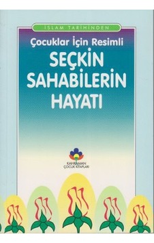Çocuklar İçin Resimli Seçkin Sahabilerin Hayatı - Ali Kayabağlar - Kahraman Yayınları Çocuklar İçin Resimli Seçkin Sahabilerin Hayatı - Ali Kayabağlar - Kahraman Yayınları