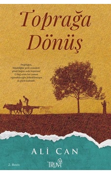 Toprağa Dönüş - Ali Can - Truva Yayınları Toprağa Dönüş - Ali Can - Truva Yayınları