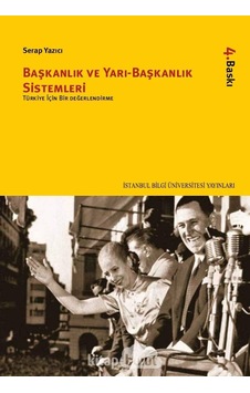Başkanlık Ve Yarıbaşkanlık Sistemleri: Türkiye İçin Bir Değerlendirme