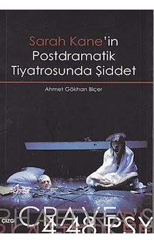Sarah Kane'in Postdramatik Tiyatrosunda Şiddet - Ahmet Gökhan Biçer - Çizgi Kitabevi Sarah Kane'in Postdramatik Tiyatrosunda Şiddet - Ahmet Gökhan Biçer - Çizgi Kitabevi