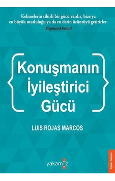 Konuşmanın İyileştirci Gücü - Luis Rojas Marcos - Yakamoz Yayınları