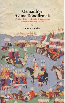 Osmanlı'yı Aslına Döndürmek / 17. Yüzyıl Geriye Dönüş Arayışla... Osmanlı'yı Aslına Döndürmek / 17. Yüzyıl Geriye Dönüş Arayışla...
