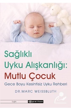 Sağlıklı Uyku Alışkanlığı: Mutlu Çocuk - Marc Weissbluth - Epsilon Yayınevi Sağlıklı Uyku Alışkanlığı: Mutlu Çocuk - Marc Weissbluth - Epsilon Yayınevi