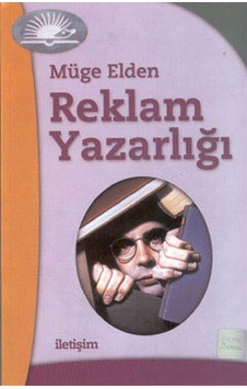 Reklam Yazarlığı - Müge Elden - İletişim Yayınları Reklam Yazarlığı - Müge Elden - İletişim Yayınları