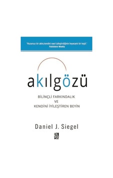 Akılgözü - Bilinçli Farkındalık Ve Kendini İyileştiren Beyin Akılgözü - Bilinçli Farkındalık Ve Kendini İyileştiren Beyin