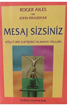 Mesaj Sizsiniz - Güçlü Bir İletişimci Olmanın Yolları Mesaj Sizsiniz - Güçlü Bir İletişimci Olmanın Yolları