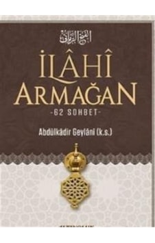 Ilahi Armağan 62 Sohbet - Abdulkadir Geylani Ilahi Armağan 62 Sohbet - Abdulkadir Geylani