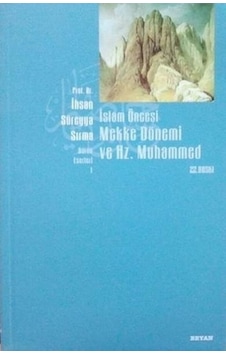 İslam Öncesi Mekke Dönemi ve Hz. Muhammed - İhsan Süreyya Sırma - İslam Öncesi Mekke Dönemi ve Hz. Muhammed - İhsan Süreyya Sırma -