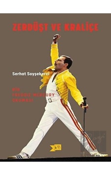 Zerdüşt ve Kraliçe-Bir Freddy Mercury Okuması - Serhat Soyşekerci - Altıkırkbeş Basın Yayın Zerdüşt ve Kraliçe-Bir Freddy Mercury Okuması - Serhat Soyşekerci - Altıkırkbeş Basın Yayın