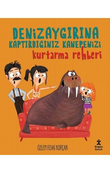 Denizaygırına Kaptırdığınız Kanepenizi Kurtarma Rehberi - Özlem Fedai Korçak - Doğan Çocuk Denizaygırına Kaptırdığınız Kanepenizi Kurtarma Rehberi - Özlem Fedai Korçak - Doğan Çocuk
