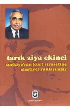 Türkiye'nin Kürt Siyasetine Eleştirel Yaklaşımlar - Tarık Ziya Ekinci - Cem Yayınevi Türkiye'nin Kürt Siyasetine Eleştirel Yaklaşımlar - Tarık Ziya Ekinci - Cem Yayınevi