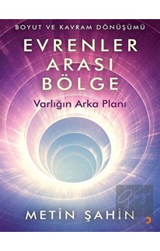 Evrenler Arası Bölge - Varlığın Arka Planı - Metin Şahin - Cinius Evrenler Arası Bölge - Varlığın Arka Planı - Metin Şahin - Cinius