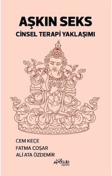 Aşkın Seks - Cinsel Terapi Yaklaşımı - Ali Ata Özdemir - Pusula Yayınevi Aşkın Seks - Cinsel Terapi Yaklaşımı - Ali Ata Özdemir - Pusula Yayınevi