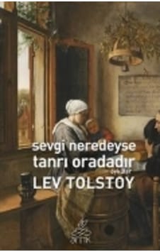 Sevgi Neredeyse Tanrı Oradadır - Lev Nikolayeviç Tolstoy - Antik Kitap Sevgi Neredeyse Tanrı Oradadır - Lev Nikolayeviç Tolstoy - Antik Kitap