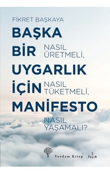Başka Bir Uygarlık İçin Manifesto - Fikret Başkaya - Yordam Kitap