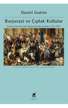 Burjuvazi Ve Çıplak Kollular: Fransız Devrimi'nde Toplumsal Mü...