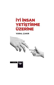 İyi İnsan Yetiştirme Üzerine - Vural Çakır - Harf Yayınları İyi İnsan Yetiştirme Üzerine - Vural Çakır - Harf Yayınları