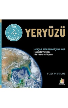 Yeryüzü - Genç Bir Bilim İnsanı İçin Kılavuz - Stacy W. Kish - Orman Kitap Yeryüzü - Genç Bir Bilim İnsanı İçin Kılavuz - Stacy W. Kish - Orman Kitap
