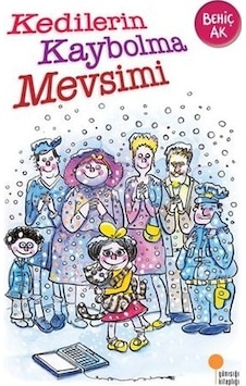 Kedilerin Kaybolma Mevsimi ..Behiç Ak Kedilerin Kaybolma Mevsimi ..Behiç Ak