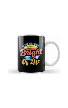 Always Look On The Bright Side Of Life Positivity Kupa Bardak Porselen No5820 Karışık