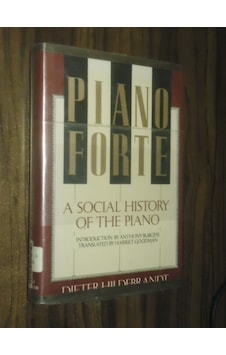 Piano Forte: A Social History Of The Piano - Ciltli