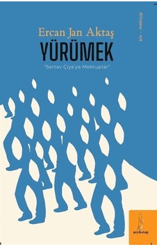 Yürümek : Sertav Çiya'ya Mektuplar / Ercan Jan Aktaş Yürümek : Sertav Çiya'ya Mektuplar / Ercan Jan Aktaş
