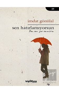 Sen Hatırlamıyorsun - İmdat Gönülal - Telgrafhane Yayınları Sen Hatırlamıyorsun - İmdat Gönülal - Telgrafhane Yayınları