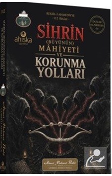 Sihrin Büyünün Mahiyeti Ve Korunma Yolları / Ahmet Mahmut Ünlü