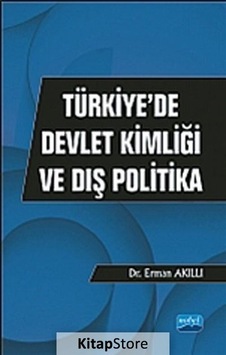 Türkiyede Devlet Kimliği ve Dış Politika - Erman Akıllı - Nobel Akademik Yayıncılık Türkiyede Devlet Kimliği ve Dış Politika - Erman Akıllı - Nobel Akademik Yayıncılık