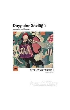 Duygular Sözlüğü - Tiffany Watt SmithKitap Duygular Sözlüğü - Tiffany Watt SmithKitap
