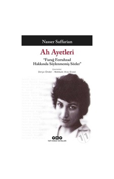 Ah Ayetleri-Furuğ Ferruhzad Hakkında Söylenmemiş Sözler - Nasser Saffarian - Yapı Kredi Yayınları Ah Ayetleri-Furuğ Ferruhzad Hakkında Söylenmemiş Sözler - Nasser Saffarian - Yapı Kredi Yayınları