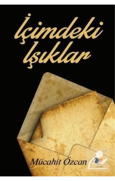 İçimdeki Işıklar - Mücahit Özcan - Ateş Yayınları İçimdeki Işıklar - Mücahit Özcan - Ateş Yayınları