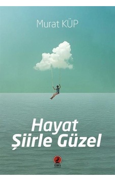 Hayat Şiirle Güzel - Murat Küp - Ceren Yayınevi Hayat Şiirle Güzel - Murat Küp - Ceren Yayınevi