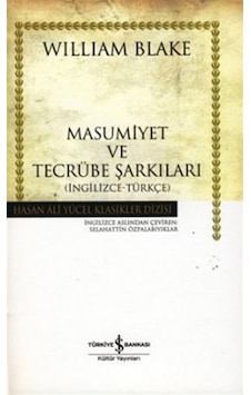Masumiyet ve Tecrübe Şarkıları - Hasan Ali Yücel Klasikleri - William Blake - İş Bankası Kültür Yayınları Masumiyet ve Tecrübe Şarkıları - Hasan Ali Yücel Klasikleri - William Blake - İş Bankası Kültür Yayınları