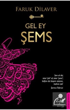 Gel Ey Şems - Faruk Dilaver - Destek Yayınları Gel Ey Şems - Faruk Dilaver - Destek Yayınları