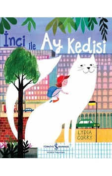 İnci ile Ay Kedisi - Lydia Corry - İş Bankası Kültür Yayınları İnci ile Ay Kedisi - Lydia Corry - İş Bankası Kültür Yayınları