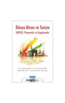 Dünya Mirası ve Turizm - UNESCO-Programlar ve Uygulamalar - Bayram Şahin - Detay Yayıncılık