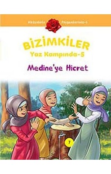 Bizimkiler Yaz Kampında 5  - Medine'ye Hicret  - Ayşe Alkan Sarıçiçek  - İnkılab Yayınları