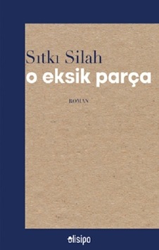 O Eksik Parça - Sıtkı Silah - Olisipo Yayınevi O Eksik Parça - Sıtkı Silah - Olisipo Yayınevi