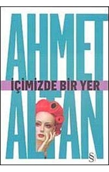 İçimizde Bir Yer - Ahmet Altan - Everest Yayınları İçimizde Bir Yer - Ahmet Altan - Everest Yayınları