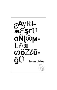 Gayrimeşru Anlamlar Sözlüğü - Ersan Üldes - Kafka Kitap