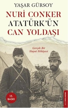 Nuri Conker - Atatürk Ün Can Yoldaşı Nuri Conker - Atatürk Ün Can Yoldaşı