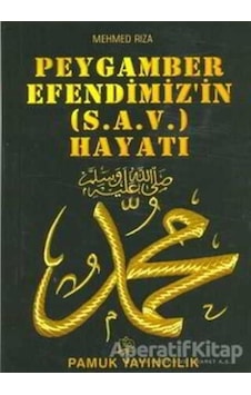Peygamber Efendimizin (s.a.v.) Hayatı (Peygamber -009) - Mehmed Rıza - Pamuk Yayıncılık Peygamber Efendimizin (s.a.v.) Hayatı (Peygamber -009) - Mehmed Rıza - Pamuk Yayıncılık