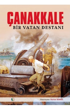 Çanakkale Bir Vatan Destanı - Harun Kırkıl Çanakkale Bir Vatan Destanı - Harun Kırkıl