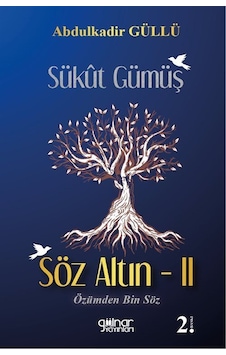 Sükût Gümüş Söz Altın 2 / Abdulkadir Güllü